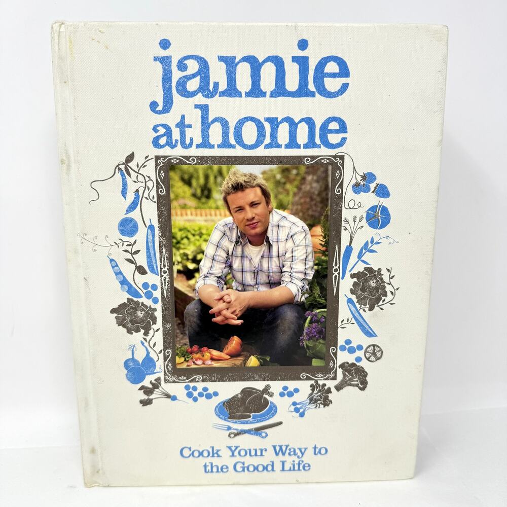 Jamie at Home by Jamie Oliver Cook Your Way to The Good Life Hardcover Book